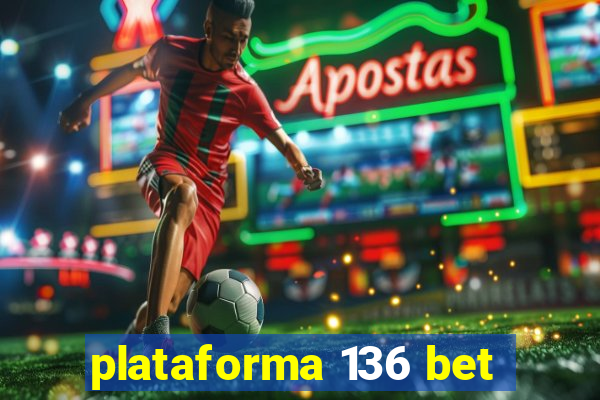 plataforma 136 bet